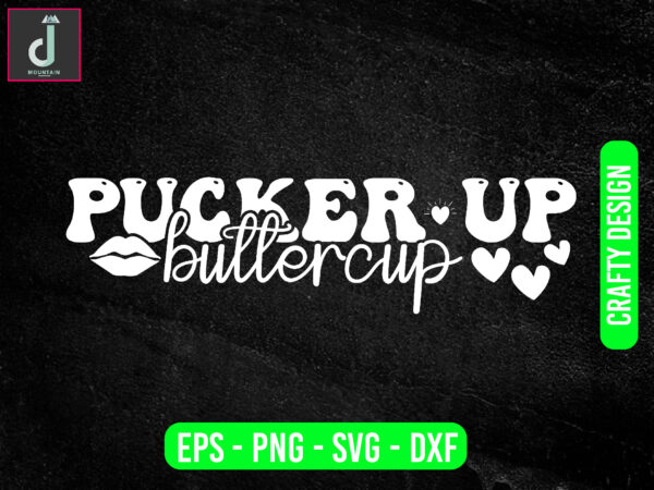 Pucker up buttercup svg design, valentine svg bundle design, cut files