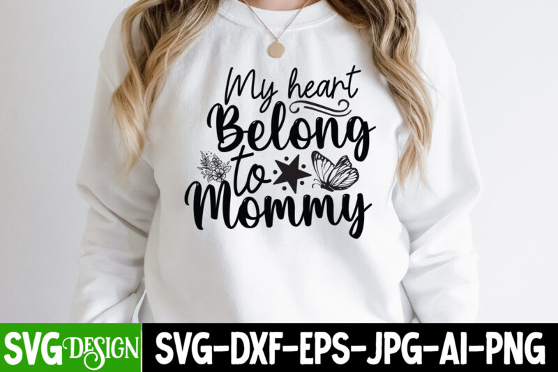 My Heart Belong to Mommy T-Shirt Design ,My Heart Belong to Mommy SVG Cut File, Mom T-Shirt Design, Happy Mother's Day Sublimation Design, Happy Mother's Day Sublimation PNG , Mother's