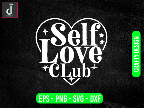 Self love club svg design, valentine svg bundle design, cut files