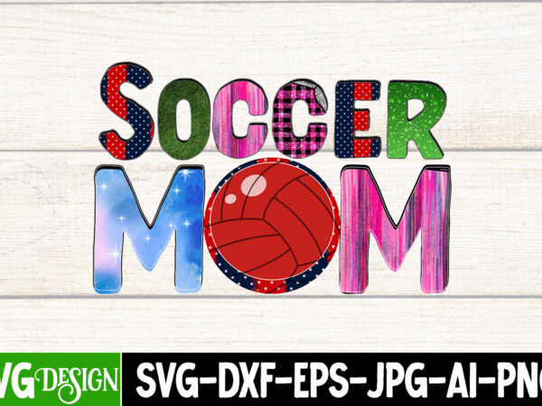 Soccer mom sublimation design, soccer mom svg cut file, happy mother’s day sublimation design, happy mother’s day sublimation png , mother’s day png bundle, mama png bundle, #1 mom shirt,