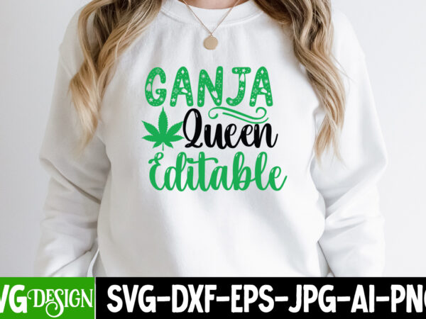 Ganja queen editable t-shirt design, ganja queen editable svg cut file, in weed we trust t-shirt design, in weed we trust svg cut file, huge weed svg bundle, weed tray