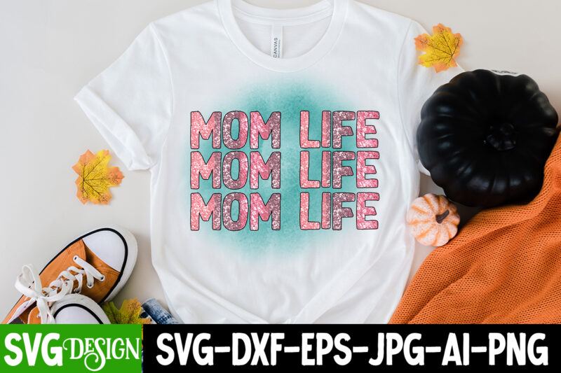 Mom Life T-Shirt Design, Mom Life Sublimation Design, Happy Mother's Day Sublimation Design, Happy Mother's Day Sublimation PNG , Mother's Day Png Bundle, Mama Png Bundle, #1 mom shirt, #1