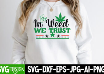 In weed We Trust T-Shirt Design, In weed We Trust SVG Cut File, IN Weed We Trust T-Shirt Design, IN Weed We Trust SVG Cut File, Huge Weed SVG Bundle,