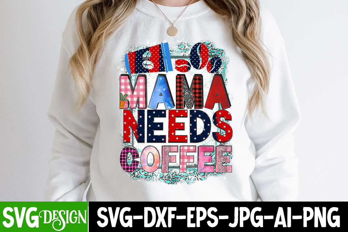 mama-needs-coffee-t-shirt-design-mama-needs-coffee-sublimation-happy