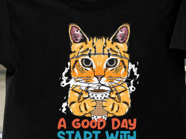 A good day start with coffee and cat t-shirt design , cat t shirt design, cat shirt design, cat design shirt, cat tshirt design, fendi cat eye shirt, t shirt