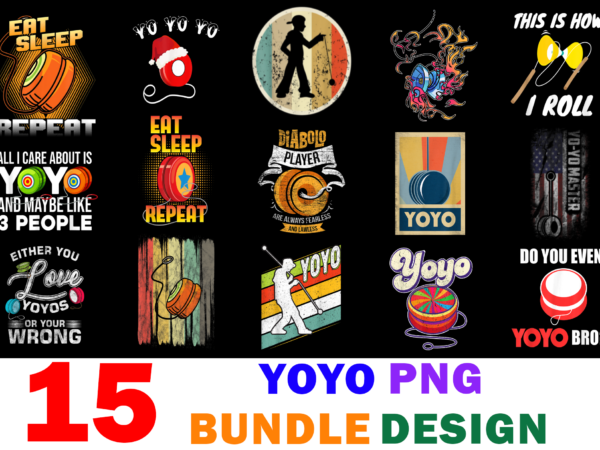 15 yoyo shirt designs bundle for commercial use, yoyo t-shirt, yoyo png file, yoyo digital file, yoyo gift, yoyo download, yoyo design