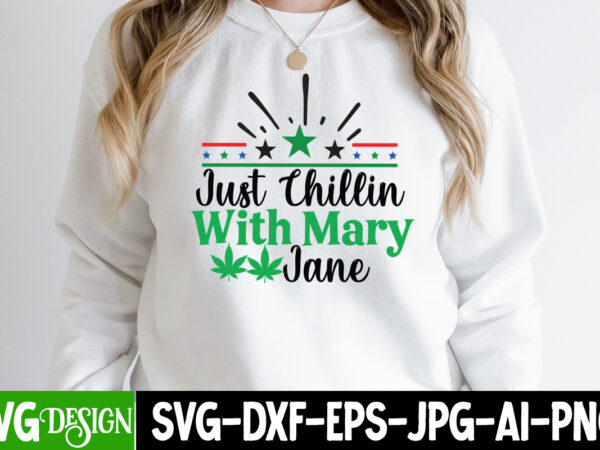 Just chillin with mary jane t-shirt design, just chillin with mary jane svg cut file, in weed we trust t-shirt design, in weed we trust svg cut file, huge weed