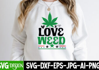 Love Weed T-Shirt Design, Love Weed SVG Cut File, IN Weed We Trust T-Shirt Design, IN Weed We Trust SVG Cut File, Huge Weed SVG Bundle, Weed Tray SVG, Weed