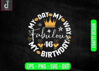 My day my way my birthday fabulous svg design, party svg bundle,svg cut files