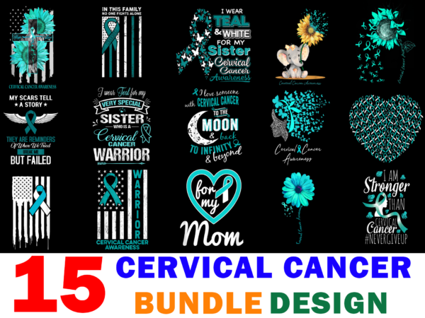 15 cervical cancer awareness shirt designs bundle for commercial use, cervical cancer awareness t-shirt, cervical cancer awareness png file, cervical cancer awareness digital file, cervical cancer awareness gift, cervical cancer