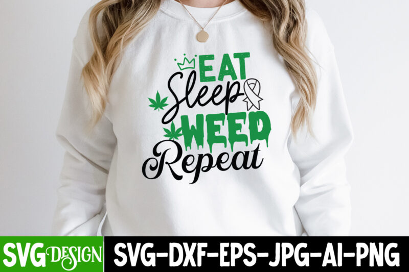 Eat Sleep Weed Repeat T-Shirt Design, Eat Sleep Weed Repeat SVG Cut File, IN Weed We Trust T-Shirt Design, IN Weed We Trust SVG Cut File, Huge Weed SVG Bundle,