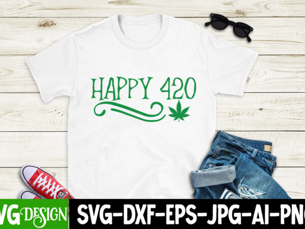 Happy 420 t-shirt design, happy 420 svg cut file, in weed we trust t-shirt design, in weed we trust svg cut file, huge weed svg bundle, weed tray svg, weed