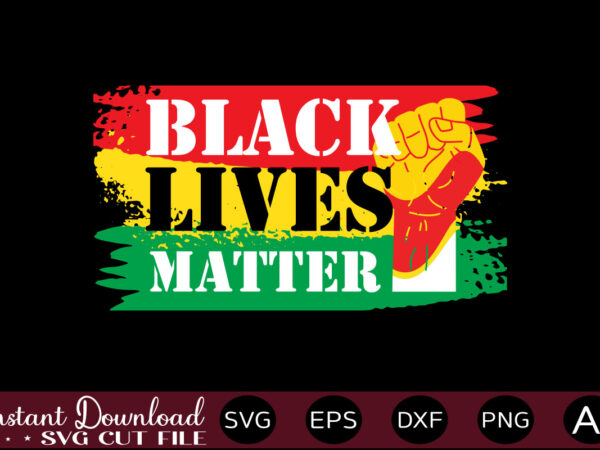 Black lives matter t-shirt design,juneteenth svg png bundle, juneteenth sublimation png, free-ish, black history svg png, juneteenth is my independence day, juneteenth svg,juneteenth svg png bundle, juneteenth svg, free-ish, black