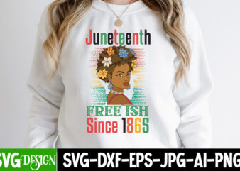 Juneteenth Free ish Since 1865 T-Shirt Design, Juneteenth Free ish Since 1865 SVG Cut File , Juneteenth SVG Bundle – Black History SVG – Juneteenth 1865, Juneteenth SVG Bundle –