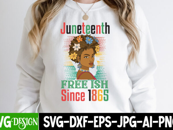 Juneteenth free ish since 1865 t-shirt design, juneteenth free ish since 1865 svg cut file , juneteenth svg bundle – black history svg – juneteenth 1865, juneteenth svg bundle –