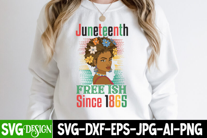 Juneteenth Free ish Since 1865 T-Shirt Design, Juneteenth Free ish Since 1865 SVG Cut File , Juneteenth SVG Bundle - Black History SVG - Juneteenth 1865, Juneteenth SVG Bundle -