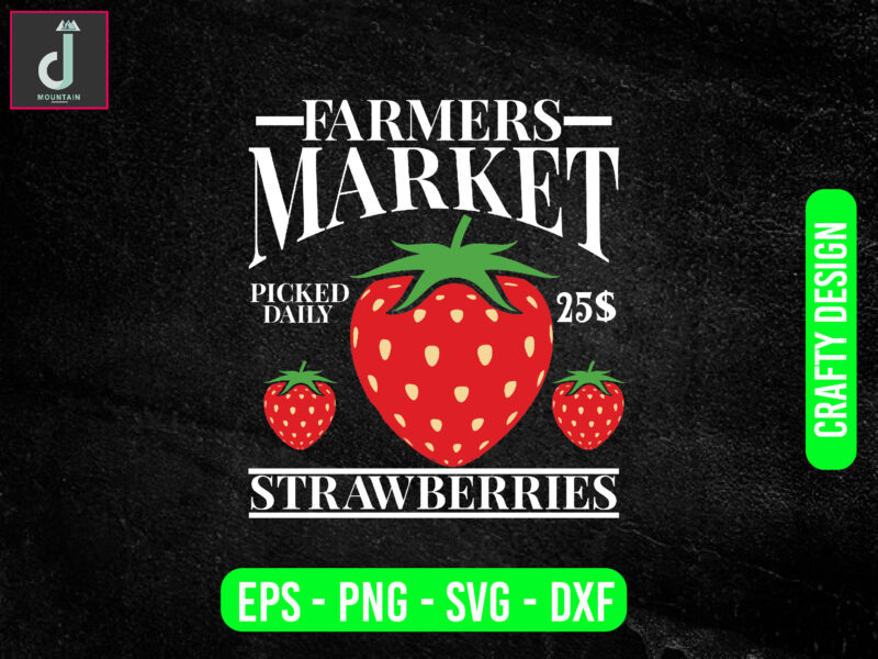 Farmers market picked dally 25$ strawberries svg design, strawberry svg bundle design, cut files