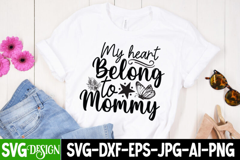 My Heart Belong to Mommy T-Shirt Design ,My Heart Belong to Mommy SVG Cut File, Mom T-Shirt Design, Happy Mother's Day Sublimation Design, Happy Mother's Day Sublimation PNG , Mother's
