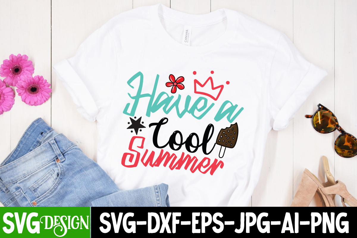 Have a Cool Summer T-Shirt Design, Have a Cool Summer SVG Cut File