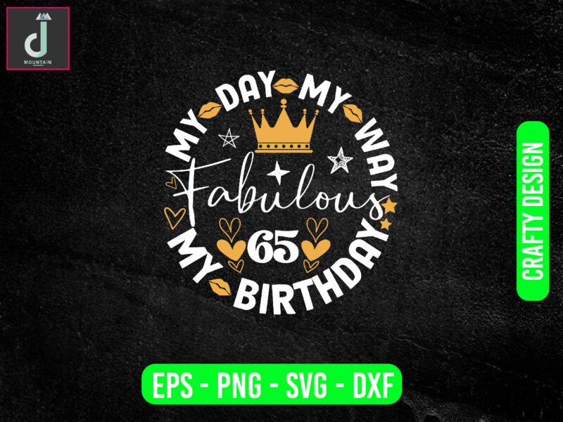 My day my way my birthday fabulous svg design, boys cut files, boy quote svg dxf eps png