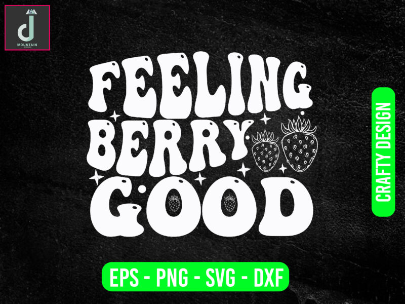 Feeling berry good svg design, strawberry svg bundle design, cut files