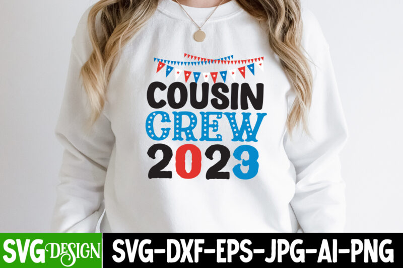 Cousin Crew 2023 T-Shirt Design, Cousin Crew 2023 SVG Cut File, patriot t-shirt, patriot t-shirts, pat patriot t shirt, i identify as a patriot t-shirt, lewisburg patriot t shirt market,