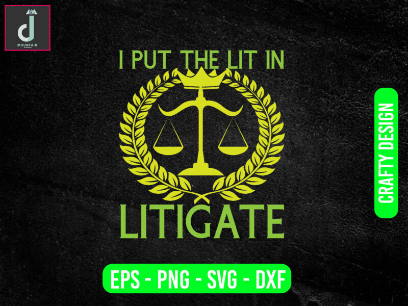 I put the lit in litigate svg design, lawyer svg bundle design, cut files