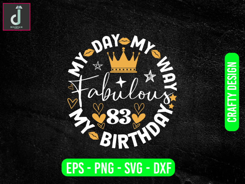 My day my way my birthday fabulous svg design, first birthday tshirt svg,svg cut file for cricut