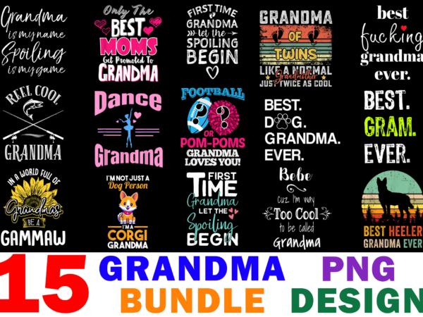 15 grandmother shirt designs bundle for commercial use, grandmother t-shirt, grandmother png file, grandmother digital file, grandmother gift, grandmother download, grandmother design