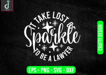 It takes lots of sparkle to be a lawyer svg design, lawyer svg bundle design, cut files