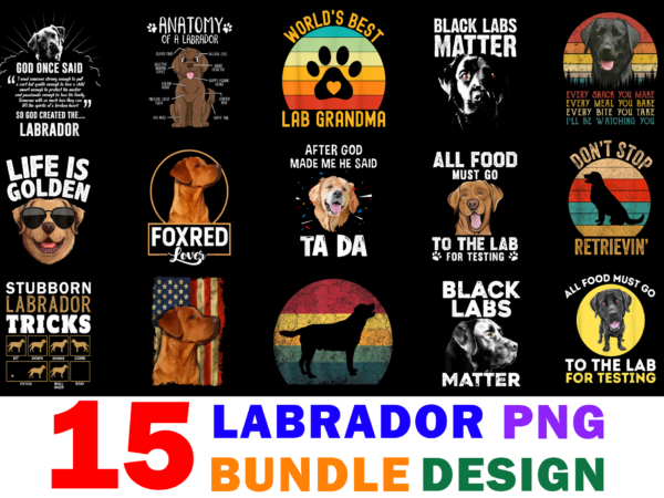 15 labrador shirt designs bundle for commercial use part 2, labrador t-shirt, labrador png file, labrador digital file, labrador gift, labrador download, labrador design