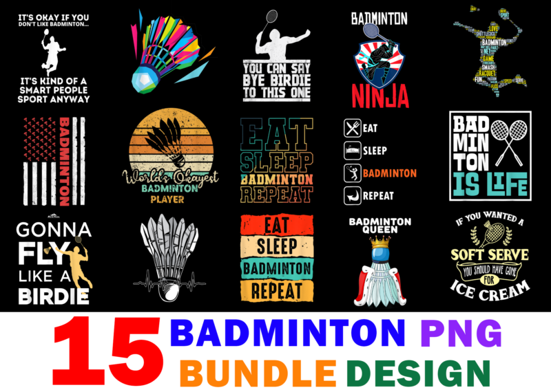 15 Badminton Shirt Designs Bundle For Commercial Use, Badminton T-shirt, Badminton png file, Badminton digital file, Badminton gift, Badminton download, Badminton design