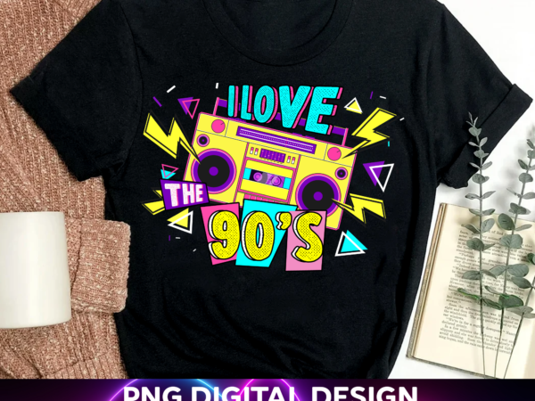 90s png file for shirt, 90s birthday party theme, i love the 90s design, neon color file, retro instant download hh