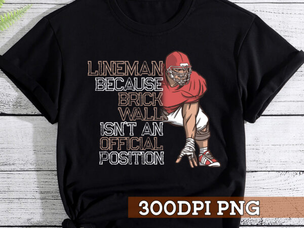 American football lineman png file for shirt, football player gift, gift for him, football lover gift, quaterbacks gift hc 1 t shirt vector