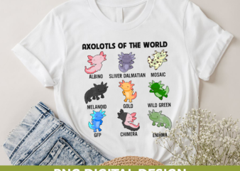 Axolotls of The World PNG Design, Cute Axolotl PNG File, Kids Girls Boys Mens Womens Gift, Salamander Lover CH