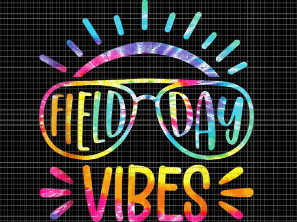 Field day vibes tie dye last day of school cool game day png, field day vibes tie dye png, last day of school png, field day vibes png t shirt graphic design