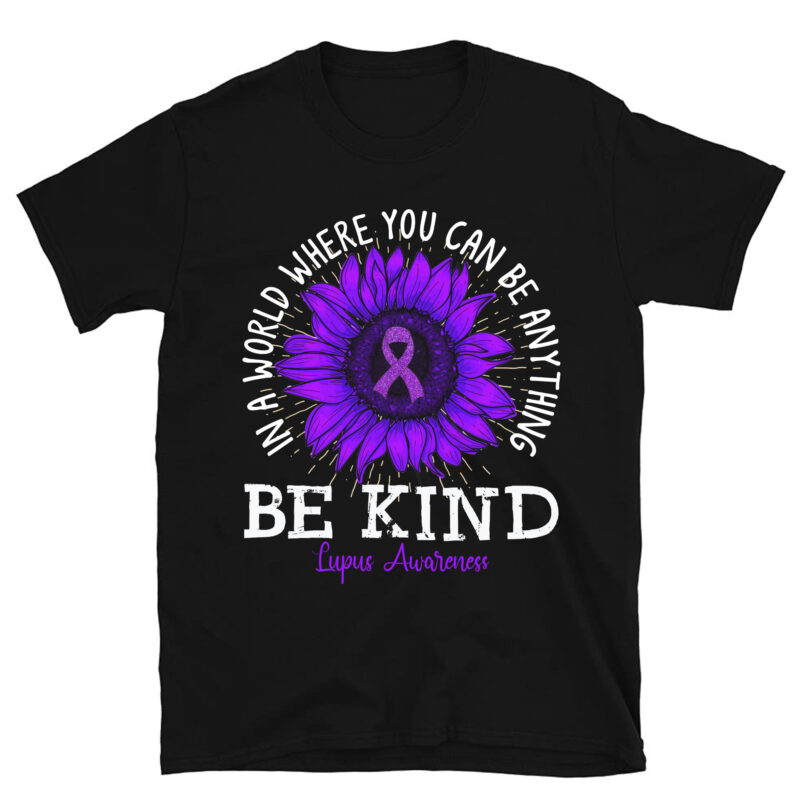 Be Kind Purple Ribbon Sunflower Lupus Awareness T-Shirt PC