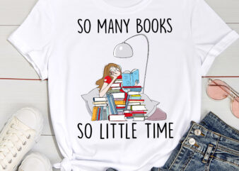 Book Lover PNG File, Reading Girl Shirt Design, So Many Books So Little Time PNG, Bookworm Gift, Reading Instant Download HC 1