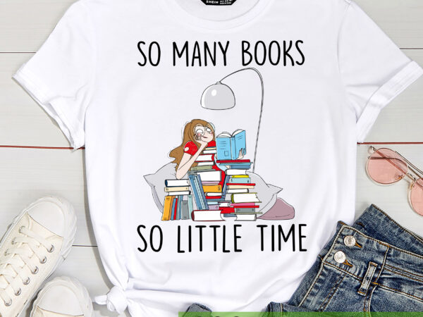 Book lover png file, reading girl shirt design, so many books so little time png, bookworm gift, reading instant download hc 1