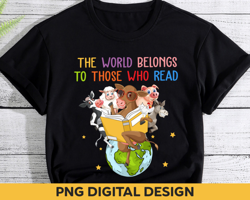 Book Lover PNG File, The World Belongs To Those Who Read PNG, Reading Farm Animal Shirt Design, Funny Book Lover Gift HH