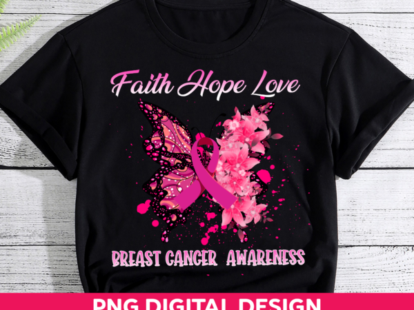 Breast cancer awareness png for shirt, faith hope love, butterfly pink ribbon design, breast cancer awareness month png sublimation hh