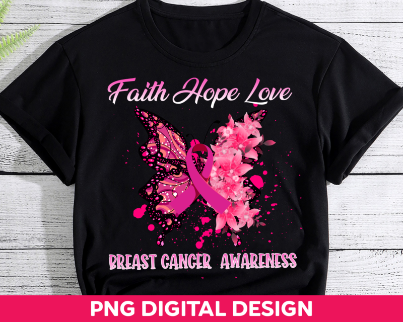 Breast Cancer Awareness PNG For Shirt, Faith Hope Love, Butterfly Pink Ribbon Design, Breast Cancer Awareness Month PNG Sublimation HH