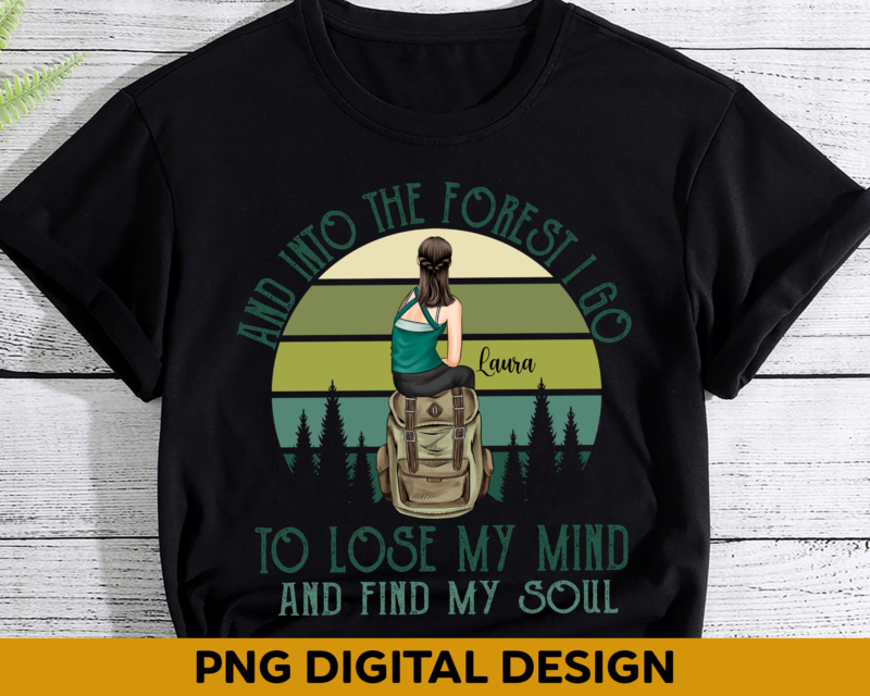 Camping Girl PNG File For Shirt, And Into The Forest I Go To Lose My Mind And Find My Soul, Hiking Design, Camper Gift, Gift For Her HH