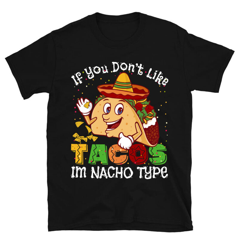 Cinco De Mayo Shirt Taco Nacho Type 5 Mexican Fiesta Funny T-Shirt PC