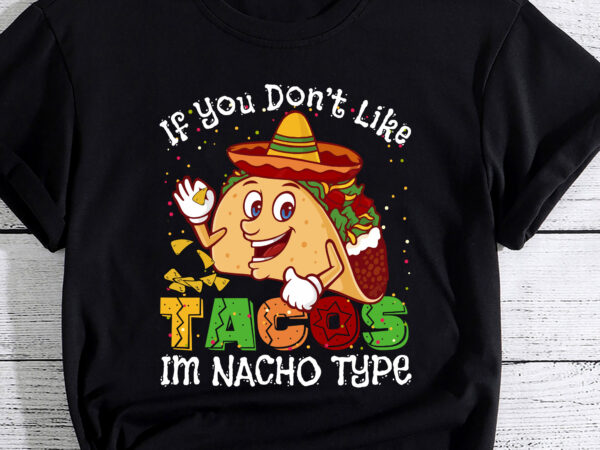 Cinco de mayo shirt taco nacho type 5 mexican fiesta funny t-shirt pc