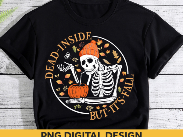 Dead inside but it_s fall t shirt vector illustration