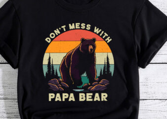 Don_t Mess with Papa Bear Father_s Day for Dad Father T-Shirt PC