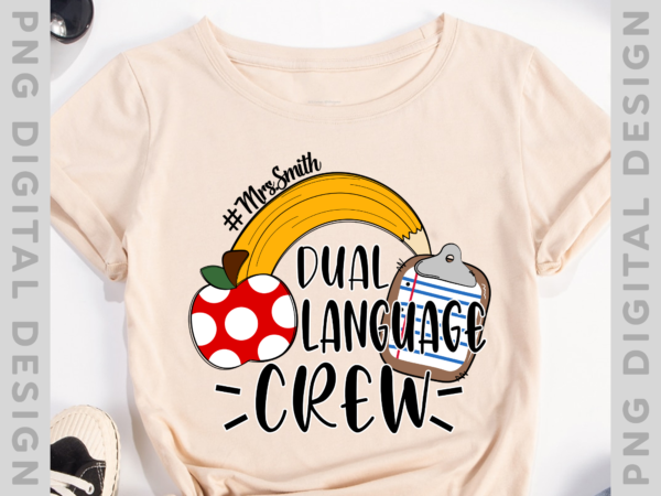 Dual language teacher shirt, dual language crew, bilingual teacher shirt, spanish teacher, maestra shirt, custom name teacher png file ph t shirt vector illustration