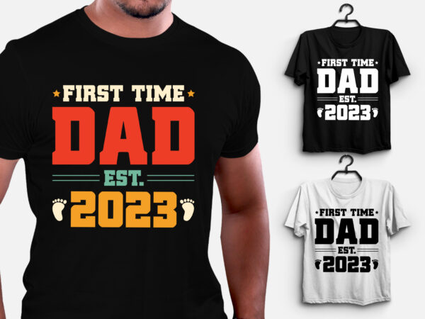 First time dad est 2023 t-shirt design