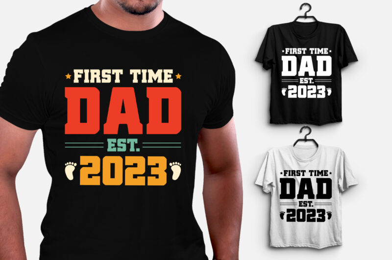 First Time Dad Est 2023 T-Shirt Design